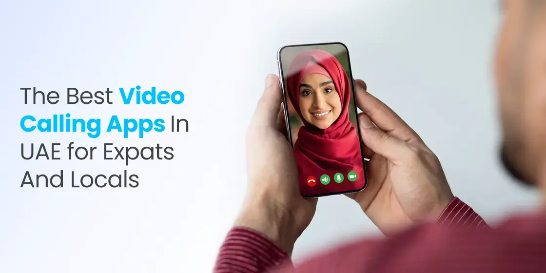 The Best Video Calling Apps in UAE for Expats and Locals for 2025