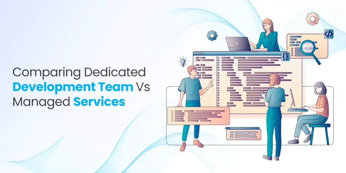 Dedicated Development Team vs Managed Services