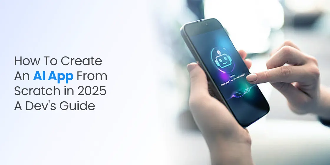 How To Create An AI App From Scratch in 2025 - A Devs Guide