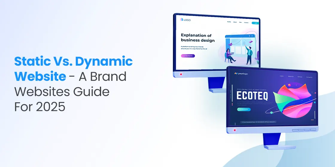 Static Vs Dynamic Website - A Brand Websites Guide for 2025