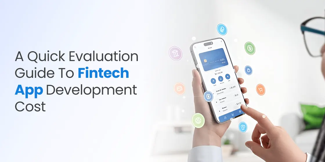 A Quick Evaluation Guide to Fintech App Development Cost