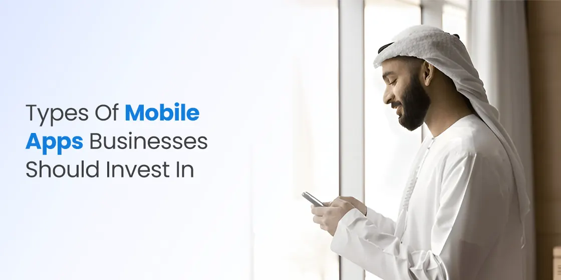 Types of Mobile Apps Businesses Should Invest in