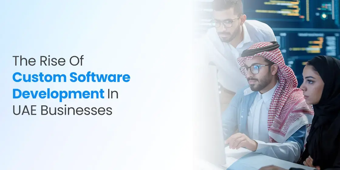 The Rise of Custom Software Development in UAE Businesses